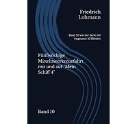 Fünfwöchige Mittelmeerkreuzfahrt mit und auf "Mein Schiff 4": Band 10 von der Serie mit insgesamt 10 Bänden Band 10