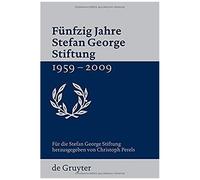 Fünfzig Jahre Stefan George Stiftung 1959-2009