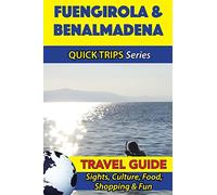 Fuengirola & Benalmadena Travel Guide (Quick Trips Series): Sights, Culture, Food, Shopping & Fun
