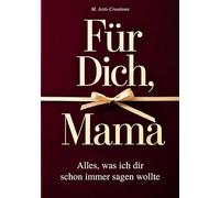 Für Dich, Mama - Alles was ich dir schon immer sagen wollte - Das Mama Geschenk Buch: Das Ausfüllbuch als Geschenk zum Muttertag, Geburtstag oder Weihnachten mit Platz für Erinnerungen und Fotos