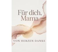 Für dich, Mama: Von Herzen Danke
