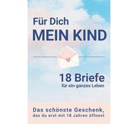 Für Dich, mein Kind - Das liebevollste Geschenk zur Geburt: Ein Erinnerungsbuch mit 18 Briefen zum Festhalten von Liebe, Fotos und Momenten von 0 bis 18 Jahren.