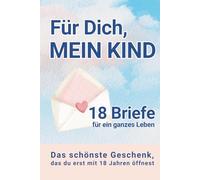Für Dich, mein Kind - Das liebevollste Geschenk zur Geburt: Ein Erinnerungsbuch mit 18 Briefen zum Festhalten von Liebe, Fotos und Momenten von 0 bis 18 Jahren.