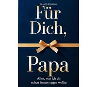 Für Dich, Papa - Alles was ich dir schon immer sagen wollte - Das Papa Geschenk Buch: Das Ausfüllbuch als Geschenk zum Vatertag, Geburtstag oder Weihnachten mit Platz für Erinnerungen und Fotos
