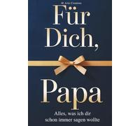 Für Dich, Papa - Alles was ich dir schon immer sagen wollte - Das Papa Geschenk Buch: Das Ausfüllbuch als Geschenk zum Vatertag, Geburtstag oder Weihnachten mit Platz für Erinnerungen und Fotos