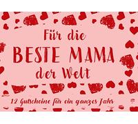 Für Die Beste Mama Der Welt. 12 Gutscheine Für Ein Ganzes Jahr: Gutscheinheft zum selber ausfüllen | Gutscheinheft Geburtstag | Gutschein Geburtstag | ... als Geburtstagsgeschenk | Geschenk für Mutter