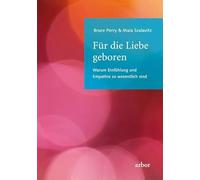Für die Liebe geboren: Warum Einfühlung und Empathie so wesentlich sind