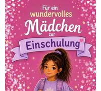 Für ein wundervolles Mädchen zur Einschulung: Erinnerungsbuch zur Einschulung. Geschenk zur Einschulung. Mit Mutgeschichte, Mutmurmel