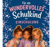 Für ein wundervolles Schulkind zur Einschulung: Erinnerungsbuch zur Einschulung. Geschenk zur Einschulung. Mit Mutgeschichte, Mutmurmel