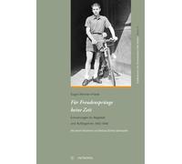 Für Freudensprünge keine Zeit: Erinnerungen an Illegalität und Aufbegehren 1942-1948
