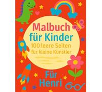 Für Henri: Malbuch für Kinder: 100 leere Seiten für kleine Künstler
