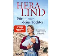 Für immer deine Tochter: Roman nach einer wahren Geschichte