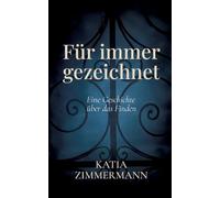 Für immer gezeichnet - Eine Geschichte über das Finden: Ein Liebesroman über Trauma, Heilung und den Weg zurück ins Leben