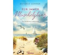 Für immer Muschelglanz Ein Norderney-Liebesroman - Antonia Sommer - beHEARTBEAT - ebook (ePub) - Livre