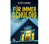 Für immer schuldig Ein fesselnder Psychothriller