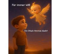Für immer WIR: Ein Stück Himmel bleibt