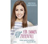 Für immer zuckerfrei | Anastasia Zampounidis Anastasia ZampounidisAnastasia Zampounidis (Auteur)