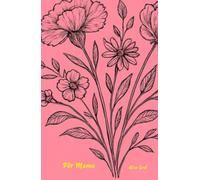 Für Mama: Ausgewählte, adaptierte und eigens geschriebene Gedichte und Aphorismen zum Muttertag und sogar ein kleines selbstkomponiertes Lied