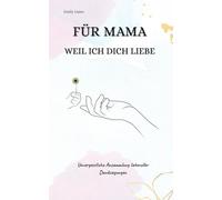 Für Mama: Weil ich dich liebe