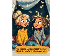 Für meine Lieblingsschwester: Weil du einfach die Beste bist!: Ein Ausfüllbuch von mir für dich