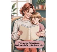 Für meine Patentante: Weil du einfach die Beste bist!: Ein Ausfüllbuch von mir für dich