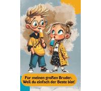 Für meinen großen Bruder: Weil du einfach der Beste bist!: Ein Ausfüllbuch von mir für dich
