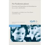Für Pandemien planen: Prävention und Preparedness als Zukunftspraxen im 20. und 21. Jahrhundert