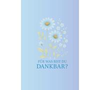 FÜR WAS BIST DU DANKBAR?