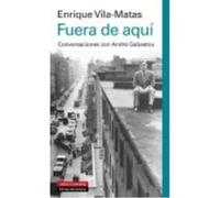 Fuera De Aquí: Conversaciones Con André Gabastou - Vila-Matas, Enrique Vila - Matas, Enrique (Auteur)