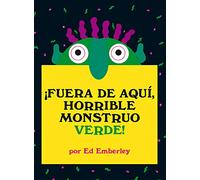 Fuera de aqui, horrible monstruo verde!/ Go Away, Big Green Monster!