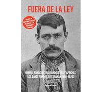 FUERA DE LA LEY: HAMPA, ANARQUISTAS, BANDOLEROS Y APACHES. LOS BAJOS FONDOS EN ESPAÑA (1900-1923)