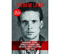FUERA DE LA LEY VOL. 4: GAMBERROS, ULTRAS, QUINQUIS Y CLANDESTINOS. LOS BAJOS FONDOS EN ESPAÑA (1960-1981)