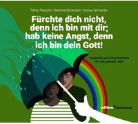 Fürchte dich nicht, denn ich bin mit dir; hab keine Angst, denn ich bin dein Gott (Jesaja 41,10): Gedichte und Geschichten für ein ganzes Jahr