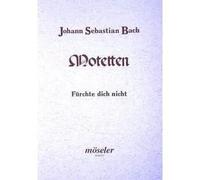 Fürchte Dich Nicht, Ich Bin Bei Dir Bwv 228 / Conducteur