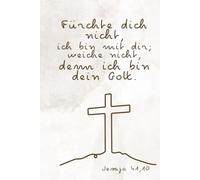 Fürchte dich nicht, ich bin mit dir; weiche nicht, denn ich bin dein Gott.: Jesaja 41,10 nach Luther 1912 - Notizbuch zur Jahreslosung 2027 als christliches Geschenk für Frauen und Jugendliche