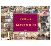 Fürstliche Küchen und Tafeln (Wandkalender 2026 DIN A4 quer), CALVENDO Monatskalender: Die Zubereitung der Mahlzeiten, zum Teil für große ... Das war die Geburtsstunde der Küchen.