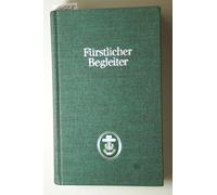 Fürstlicher Begleiter - Ein Führer durch Hotelrestaurants und Restaurants in der Bundesrepublik Deutschland und Österreich