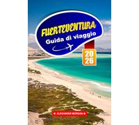 Fuerteventura Guida Di Viaggio 2026: Scopri le spiagge dorate, i paesaggi vulcanici e le vibrazioni rilassanti delle isole Canarie