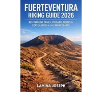 FUERTEVENTURA HIKING GUIDE 2026: BEST WALKING TRAILS, VOLCANIC ROUTES & COASTAL HIKES IN THE CANARY ISLANDS