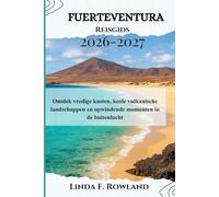 Fuerteventura Reisgids 2026-2027: Ontdek vredige kusten, koele vulkanische landschappen en opwindende momenten in de buitenlucht