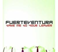 Fuerteventura - Take Me to Your Leader