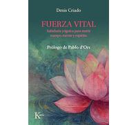 Fuerza vital: Sabiduría yóguica para nutrir cuerpo, mente y espíritu