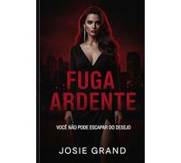 Fuga Ardente: Você Não Pode Escapar do Desejo! Uma paixão proibida, um roubo, uma traição… e o renascimento de uma mulher livre.