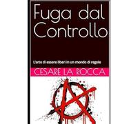 Fuga dal Controllo: L’arte di essere liberi in un mondo di regole