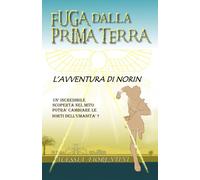 Fuga Dalla Prima Terra: L'avventura Di Norin