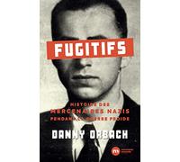 Fugitifs: Histoire des mercenaires nazis pendant la guerre froide