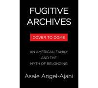 Fugitive Archives My Family and the American Myth of Belonging - Asale Angel-Ajani - Algonquin books - ebook (ePub) - Livre