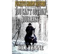 Fugitive Gideon Safford: You Can’t Outrun Your Past: A Western Adventure