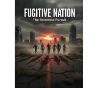 Fugitive Nation: The Relentless Pursuit