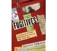 Fugitives A History of Nazi Mercenaries During the Cold War by Danny Orbach Danny Orbach (Auteur)